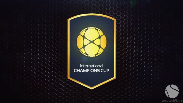 International Champions Cup-2018: Барча иштирокчилар маълум